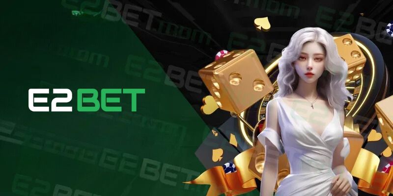 E2BET là nhà cái với hơn 25 năm kinh nghiệm