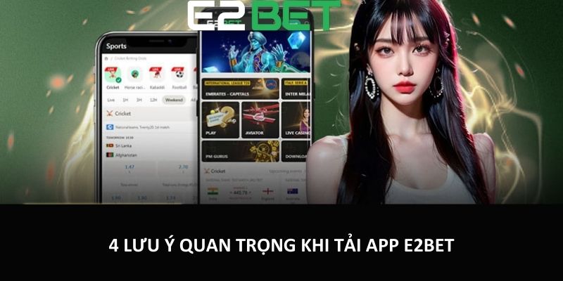 4 lưu ý quan trọng khi tải app E2bet