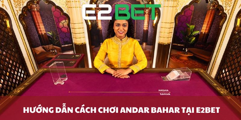 Hướng dẫn cách chơi Andar Bahar tại E2Bet