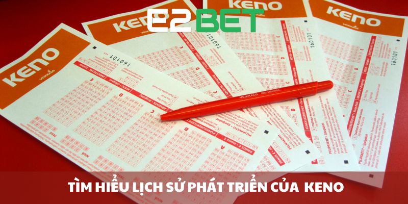 Tìm hiểu lịch sử phát triển của Keno