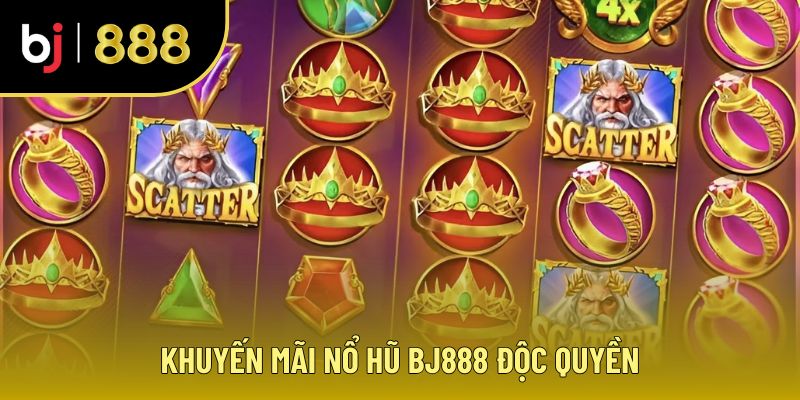 Khuyến mãi nổ hũ BJ888 độc quyền